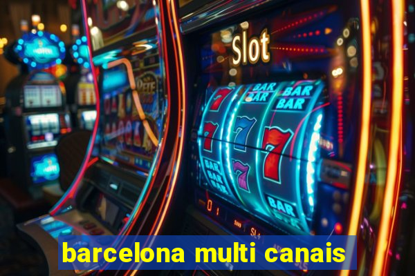 barcelona multi canais